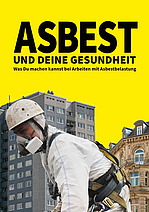 Ein Flyer mit gelbem Hintergrund zeigt den Titel „ASBEST UND DEINE GESUNDHEIT“ sowie eine Person in Schutzkleidung und Atemmaske vor zwei unterschiedlichen Gebäuden.